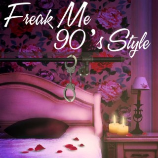 Freak Me 90's Style