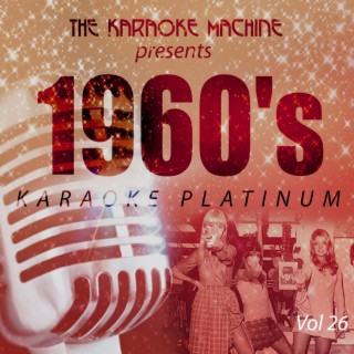 The Karaoke Machine Presents - 1960's Karaoke Platinum, Vol. 26