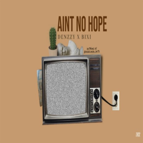 Ain't No Hope (feat. BIXI) | Boomplay Music