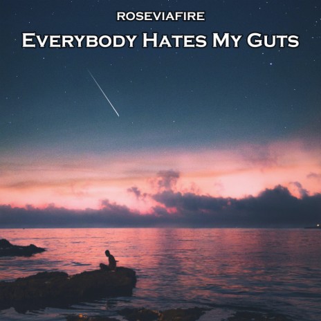 Everybody Hates My Guts | Boomplay Music