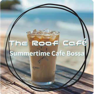 Summertime Cafe Bossa