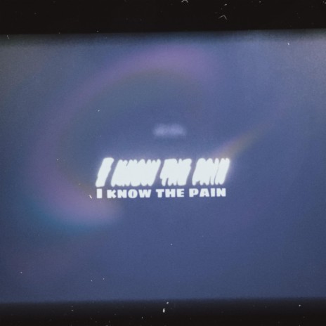 I Know the Pain | Boomplay Music