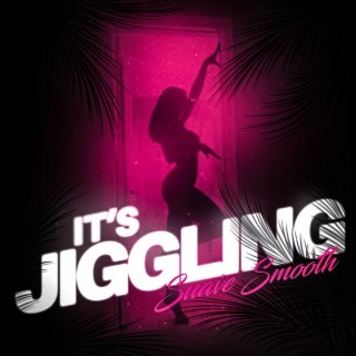 It's Jiggling