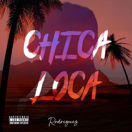 Chica Loca | Boomplay Music