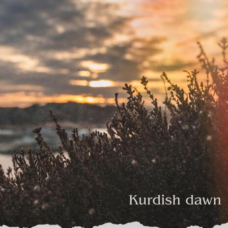 Kurdish dawn | Boomplay Music