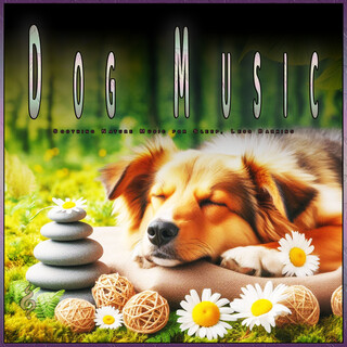 Dog Music: Soothing Nature Music for Sleep, Less Barking