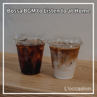 Bossa Bgm to Listen to at Home