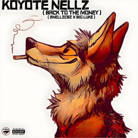 Koyote Nellz (Back To The Money) ft. Big Luke | Boomplay Music