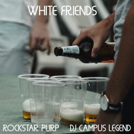White Friends ft. DJ Campus Legend | Boomplay Music