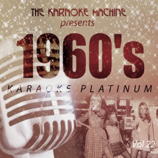 The Karaoke Machine Presents - 1960's Karaoke Platinum, Vol. 22