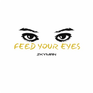 Feed Your Eyes