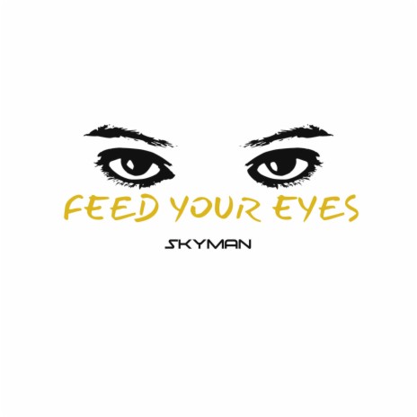 Feed Your Eyes | Boomplay Music