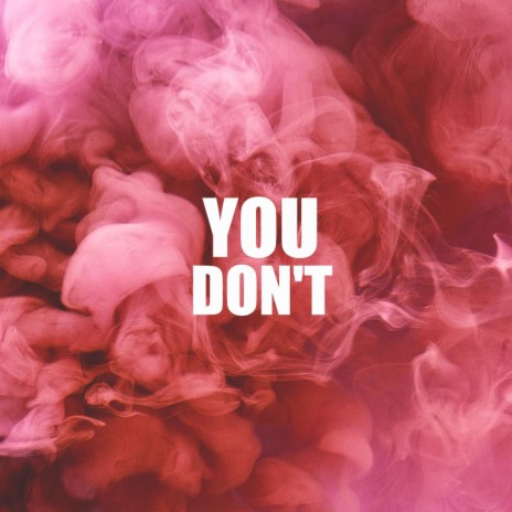 You Don't | Boomplay Music