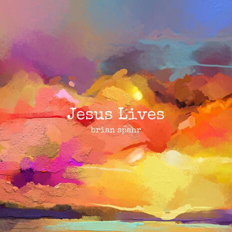 Jesus Lives | Boomplay Music