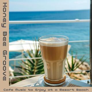 Cafe Music to Enjoy at a Resort Beach