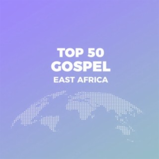 Top 50 Gospel East Africa
