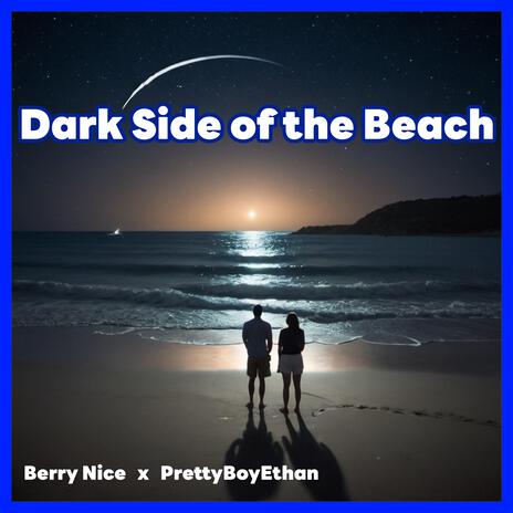 Dark Side of the Beach (feat. PrettyBoyEthan) | Boomplay Music