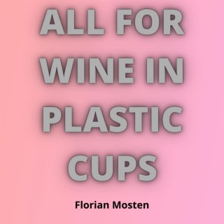 All For Wine In Plastic Cups