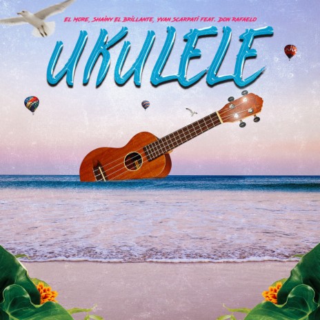 Ukulele (Remix) ft. Shainy El Brillante, Yvan scarpati & Don Rafaelo | Boomplay Music