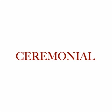 CEREMONIAL | Boomplay Music