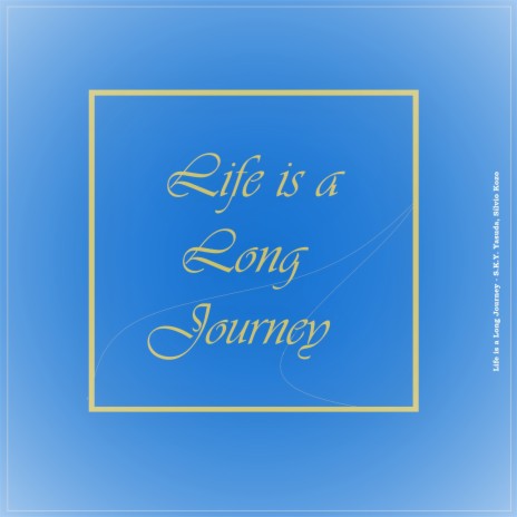 Life Is a Long Journey ft. Sílvio Kozo