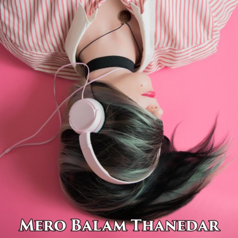 Mero Balam Thanedar | Boomplay Music