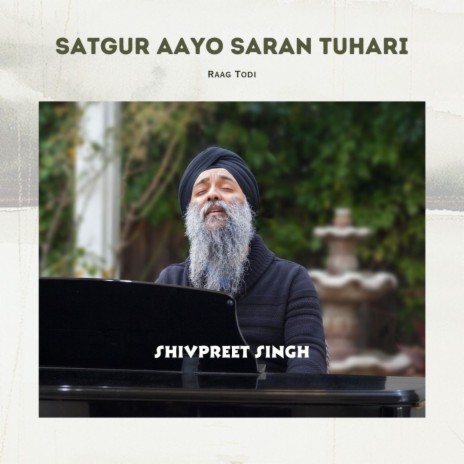 Satgur Aayo Saran Tuhari (Raag Todi) | Boomplay Music