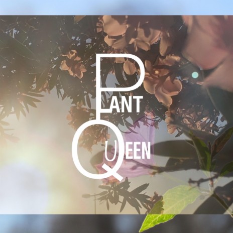 Plant Queen | Boomplay Music
