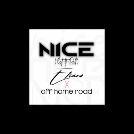 NICE (Let It Roll) ft. Off Home Road | Boomplay Music