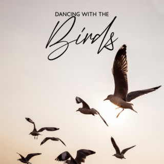 Dancing with the Birds: Morning Nature Sounds for Wake Up