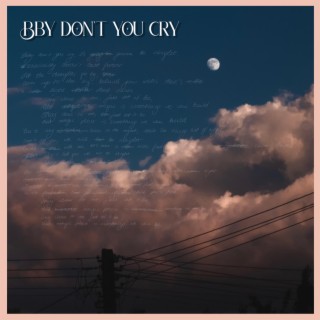 Bby don't you cry lyrics | Boomplay Music