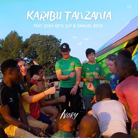 Karibu Tanzania ft. Josh Keys, J.s.p & Samuel Beck | Boomplay Music