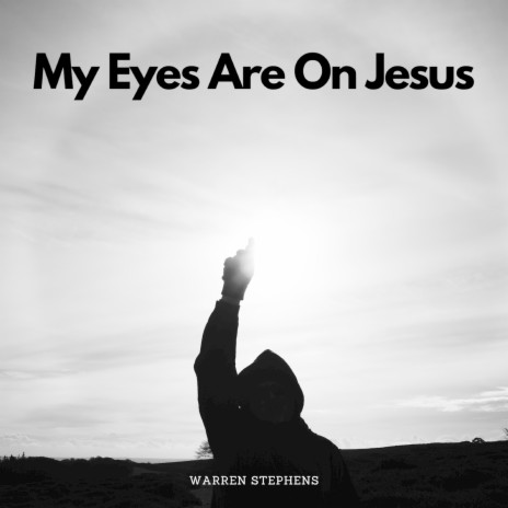 My Eyes Are on Jesus | Boomplay Music