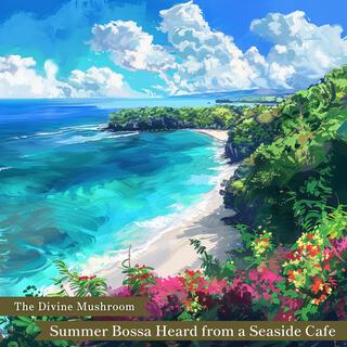 Summer Bossa Heard from a Seaside Cafe