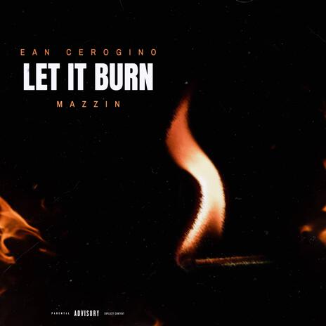 Let It Burn ft. Mazzin | Boomplay Music