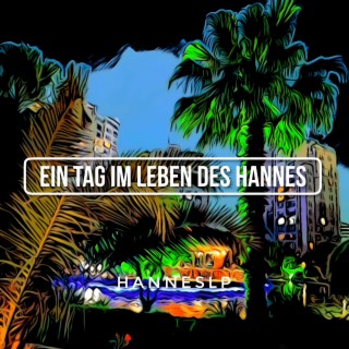 Ein Tag im Leben des Hannes