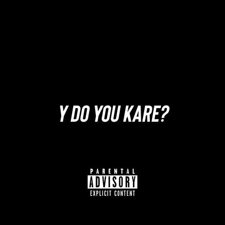 Y Do U Kare? ft. Klvten | Boomplay Music