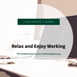 Relax and Enjoy Working