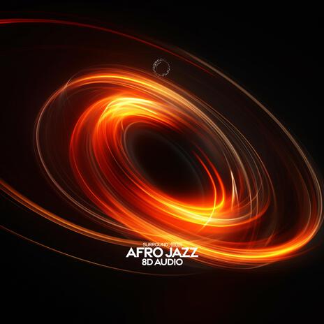 Afro Jazz (8D Audio) ft. (((()))) | Boomplay Music