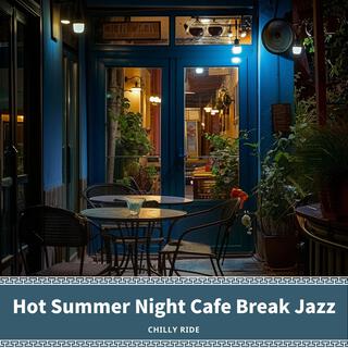 Hot Summer Night Cafe Break Jazz