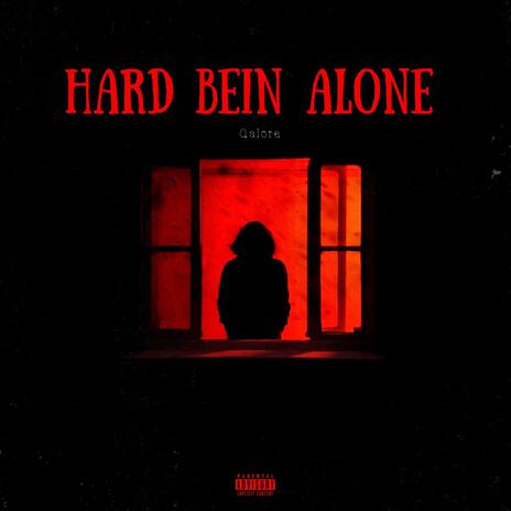 Hard Bein Alone | Boomplay Music