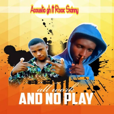 ALL Work And No Play (feat. Rock Skinny) | Boomplay Music