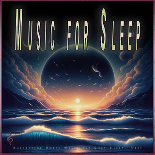 Music for Sleep: Background Ocean Waves for Deep Sleep, Rest