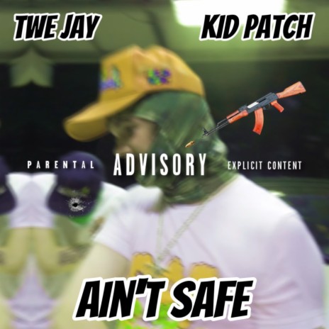Ain't Safe ft. Kid Patch