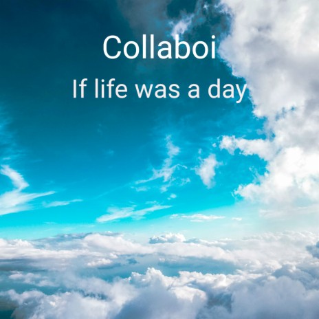 If Life Was A Day | Boomplay Music