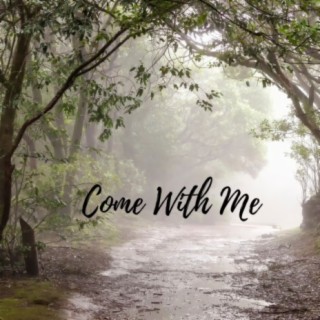 Come with Me