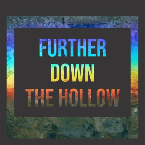 Further Down The Hollow