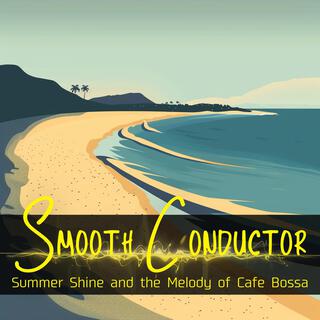 Summer Shine and the Melody of Cafe Bossa