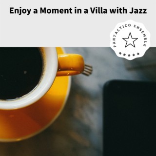 Enjoy a Moment in a Villa with Jazz