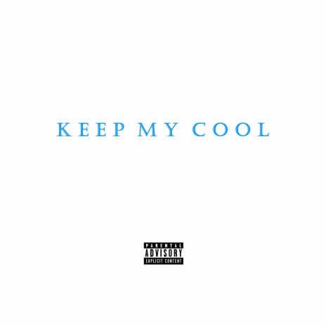 Keep My Cool | Boomplay Music